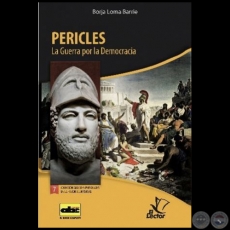 PERICLES  La Guerra por la Democracia - Colección: GRANDES PERSONAJES DE LA HISTORIA UNIVERSAL Nº 7 - Autor:  BORJA LOMA BARRIE - Año 2012